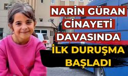 Narin Güran cinayeti davasında ilk duruşma başladı