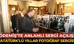 Ödemiş’te anlamlı sergi açılışı ‘Atatürk’lü Yıllar Fotoğraf Sergisi