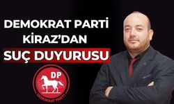 DEMOKRAT PARTİ KİRAZ’DAN SUÇ DUYURUSU