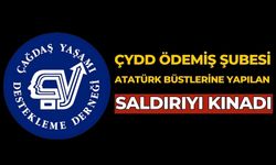 ÇYDD ÖDEMİŞ ŞUBESİ ATATÜRK BÜSTLERİNE YAPILAN SALDIRIYI KINADI