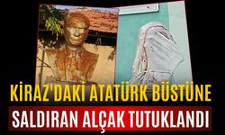 KİRAZ'DAKİ ATATÜRK BÜSTÜNE SALDIRAN ALÇAK TUTUKLANDI