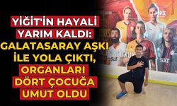 Yiğit'in Hayali Yarım Kaldı: Galatasaray Aşkı ile Yola Çıktı, Organları Dört Çocuğa Umut Oldu