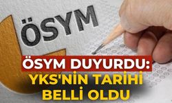 ÖSYM duyurdu: YKS'nin tarihi belli oldu