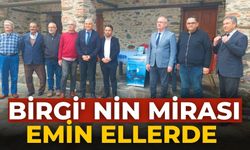 BİRGİ' NİN MİRASI EMİN ELLERDE