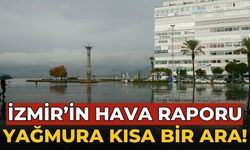 İzmir’in hava raporu Yağmura kısa bir ara!