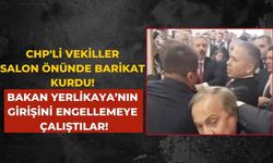 CHP'li vekiller salon önünde barikat kurdu! Bakan Yerlikaya’nın girişini engellemeye çalıştılar!