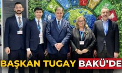 Başkan TUGAY BAKÜ’DE