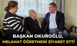 Başkan Okuroğlu, Melahat öğretmeni ziyaret etti