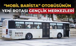 “Mobil Barista” otobüsünün yeni rotası gençlik merkezleri