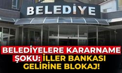 Belediyelere kararname şoku: İller Bankası gelirine blokaj!