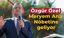 Özgür Özel Meryem Ana Nöbetine geliyor