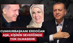 Cumhurbaşkanı Erdoğan Aşk, kişinin sevdiğinde yok olmasıdır