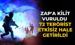 Zap'a kilit vuruldu 72 terörist etkisiz hale getirildi