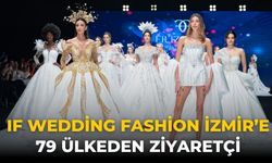 IF Wedding Fashion İzmir’e 79 ülkeden ziyaretçi