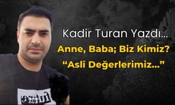 Anne, Baba; Biz Kimiz?  “Aslî Değerlerimiz…”