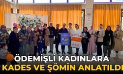 ÖDEMİŞLİ KADINLARA KADES VE ŞÖMİN ANLATILDI