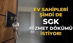 Ev sahipleri şimdi de SGK hizmet dökümü istiyor!