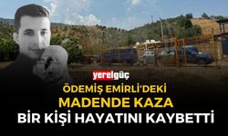 Ödemiş Emirli'deki madende kaza