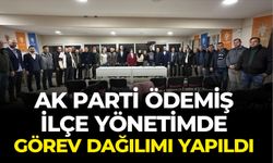 AK PARTİ ÖDEMİŞ İLÇE YÖNETİMDE GÖREV DAĞILIMI YAPILDI