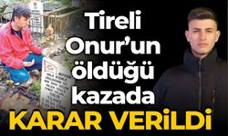 Tireli Onur’un öldüğü kazada karar verildi