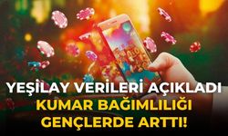 Yeşilay verileri açıkladı Kumar bağımlılığı gençlerde arttı!