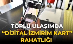 Toplu ulaşımda “Dijital İzmirim Kart” rahatlığı