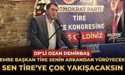 DP’li Ozan Demirbaş EMRE BAŞKAN TİRE SENİN ARKANDAN YÜRÜYECEK SEN TİRE’YE ÇOK YAKIŞACAKSIN