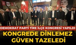 DEMOKRAT PARTİ TİRE İLÇE KONGRESİ YAPILDI KONGREDE DİNLEMEZ GÜVEN TAZELEDİ