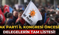 AK Parti İl kongresi öncesi delegelerin tam listesi!