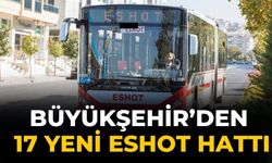 Büyükşehir’den 17 yeni ESHOT hattı