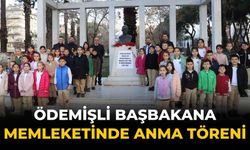 Ödemişli Başbakana memleketinde anma töreni