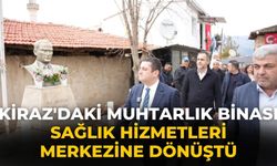 KİRAZ'DAKİ MUHTARLIK BİNASI   SAĞLIK HİZMETLERİ MERKEZİNE DÖNÜŞTÜ