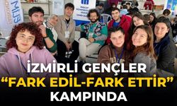 İzmirli gençler “fark edil-fark ettir” kampında