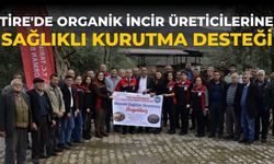 Tire'de Organik İncir Üreticilerine Sağlıklı Kurutma Desteği