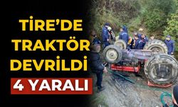 TİRE’DE TRAKTÖR DEVRİLDİ 4 YARALI