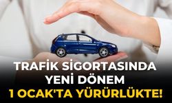 Trafik sigortasında yeni dönem 1 Ocak'ta yürürlükte!