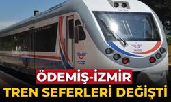 ÖDEMİŞ-İZMİR TREN SEFERLERİ DEĞİŞTİ