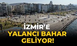 İzmir’e Yalancı bahar geliyor!