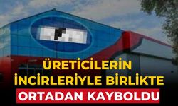 ÜRETİCİLERİN İNCİRLERİYLE BİRLİKTE ORTADAN KAYBOLDU