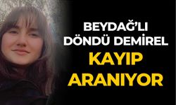 BEYDAĞ’LI DÖNDÜ DEMİREL KAYIP ARANIYOR