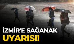 İzmir'e sağanak uyarısı!