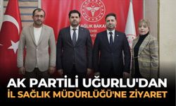 AK PARTİLİ UĞURLU'DAN İL SAĞLIK MÜDÜRLÜĞÜ'NE ZİYARET