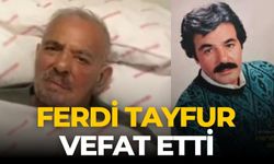 Ferdi Tayfur vefat etti