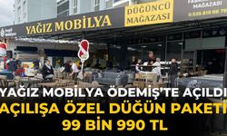 YAĞIZ MOBİLYA ÖDEMİŞ’TE AÇILDI Açılışa özel düğün paketi 99 bin 990 TL