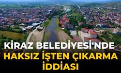 Kiraz Belediyesi'nde haksız işten çıkarma iddiası