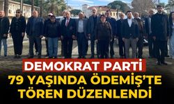 DEMOKRAT PARTİ 79 YAŞINDA Ödemiş’te tören düzenlendi