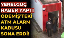 YERELGÜÇ HABER YAPTI Ödemiş'teki ATM Alarm Kabusu Sona Erdi!