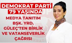 Demokrat Parti 79 Yaşında Medya Tanıtım Bşk. Yrd. Güleç'ten Birlik ve Vatanseverlik Çağrısı