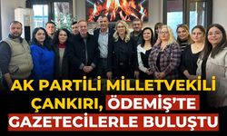 AK PARTİLİ MİLLETVEKİLİ ÇANKIRI, ÖDEMİŞ’TE GAZETECİLERLE BULUŞTU