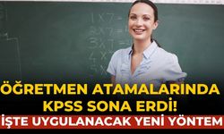 Öğretmen atamalarında KPSS sona erdi! İşte uygulanacak yeni yöntem